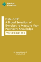 DSM-5-TR: A Broad Selection of Exercises to Measure Your Psychiatry Knowledge: Workbook 1958323055 Book Cover