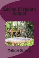 Saving Elizabeth Bennet 1499547382 Book Cover