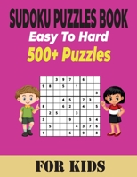 Sudoku Puzzles Book 500+ Ultimate Easy to Hard Puzzles for Kids: Different Levels Sudoku Includes With Solutions B0953VK9K7 Book Cover
