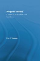 Pregones Theatre: A Theatre for Social Change in the South Bronx (Latin Americanstudies: Social Sciences & Law) 0415762413 Book Cover