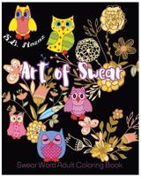Art of Swear: Swear Word Adult Coloring Book 154117948X Book Cover