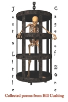 Just a Little Cage of Bone: Collected Poems 1960038109 Book Cover