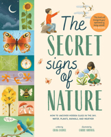 The Secret Signs of Nature: How to Uncover Hidden Clues in the Sky, Water, Plants, Animals, and Weather 1419759272 Book Cover