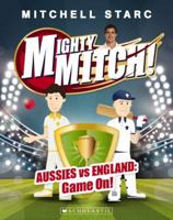 Mighty Mitch #1: Aussies vs England: Game On! 1742763197 Book Cover