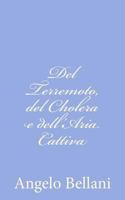 del Terremoto, del Cholera E Dell'aria Cattiva 1479275743 Book Cover