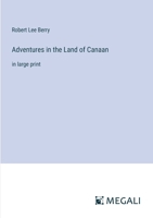 Adventures in the Land of Canaan: in large print 3387061188 Book Cover