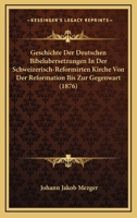 Geschichte Der Deutschen Bibelubersetzungen in Der Schweizerisch-Reformirten Kirche 1161179437 Book Cover