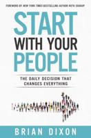 Start with Your People: The Daily Decision that Changes Everything 0310356369 Book Cover