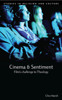 Cinema and Sentiment: Film's Challenge to Theology (Studies in Religion and Culture Series) 1842272748 Book Cover