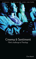 Cinema and Sentiment: Film's Challenge to Theology (Studies in Religion and Culture Series) 1625643489 Book Cover