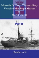 Mussolini's Navy: The Auxiliary Vessels of the Regia Marina of World War II Part II B0923XT6Y2 Book Cover