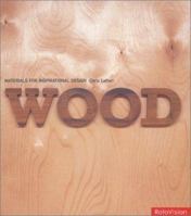 Wood: Materials for Inspirational Design (Materials for Inspiratl Design) 2880466458 Book Cover