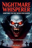 Nightmare Whisperer: Sometimes the Past Never Stays Buried "A horror, thriller, and suspense novel" B0G27SH32P Book Cover