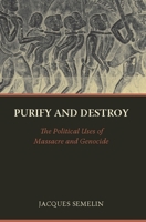 Purifier Et D'Truire. Usages Politiques Des Massacres Et G'Nocides 023114282X Book Cover