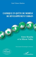 L'Afrique en quête de modèle de développement urbain: Entre Brasilia et la Silicon Valley (Mouvements Économiques Et Sociaux) (French Edition) 2343190682 Book Cover