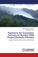 Payments for Ecosystem Services of Humbo CDM Project;Wolayta-Ethiopia: Equity of Benefit Sharing from CDM Project 3659505730 Book Cover