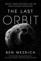 The Last Orbit: Genius, Defiance, and the Race to Avert Apocalypse B0H58J13M9 Book Cover