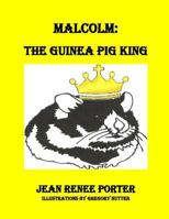 Malcolm: The Guinea Pig King 1544882181 Book Cover