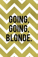 Going Going Blonde: Notebook Journal Composition Blank Lined Diary Notepad 120 Pages Paperback Golden Zigzag 171234613X Book Cover