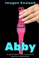 Abby: A Sentient Calculator Watch Romance 1972670174 Book Cover