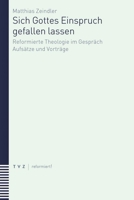 Sich Gottes Einspruch Gefallen Lassen: Beitrage Zur Reformierten Theologie (German Edition) 3290186555 Book Cover