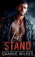 Last Stand: A Secret Baby, Bodyguard Romance B0FK5NDPHK Book Cover