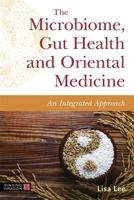 The Microbiome, Gut Health and Oriental Medicine 1787759857 Book Cover