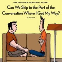 Can We Skip to the Part of the Conversation Where I Get My Way? 0996020500 Book Cover