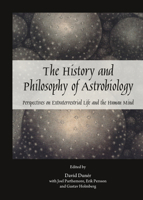 The History and Philosophy of Astrobiology: Perspectives on Extraterrestrial Life and the Human Mind 1443850357 Book Cover