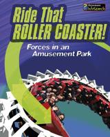 Ride That Rollercoaster!: Forces at an Amusement Park 1484626036 Book Cover