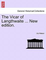 The Vicar of Langthwaite ... New edition. 1241205094 Book Cover