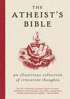 Atheist's Bible: An Illustrious Collection of Irreverent Thoughts 0063418010 Book Cover