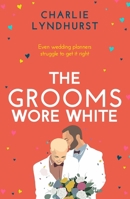 The Grooms Wore White: A joyful, uplifting, funny read that will warm your heart 1800329660 Book Cover