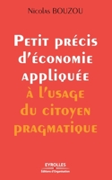 Petit précis d'économie appliquée à l'usage du citoyen pragmatique 221253826X Book Cover