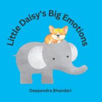 Little Daisy's Big Emotions: Children's Book about Emotions, Feelings and Friendship 1959853015 Book Cover