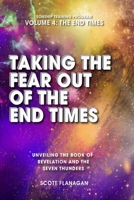 Taking The Fear Out of The End Times: Unveiling The Book of Revelation and The Seven Thunders B0C9S1WLFZ Book Cover