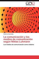 La Comunicacion y Los Medios de Comunicacion Segun Niklas Luhmann 3659010510 Book Cover