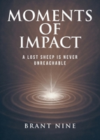 Moments of Impact: A Lost Sheep is Never Unreachable B0GRCBLBW9 Book Cover