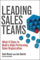 Leading Sales Teams: What It Takes to Build a High Performing Sales Organization 1118516117 Book Cover