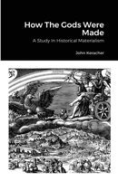 How The Gods Were Made 149090204X Book Cover