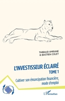 L'investisseur éclairé: Cultiver son émancipation financière, mode d'emploi (Dynamiques D'Entreprises) (French Edition) 2336417278 Book Cover
