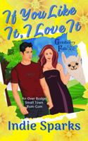 If You Like It, I Love It: An Over Budget Small Town Rom-Com (Grinberry Falls) B0HDV392N7 Book Cover