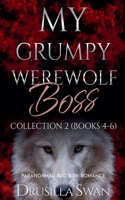My Grumpy Werewolf Boss Collection 2 (Books 4-6) B0FBCWD5CP Book Cover