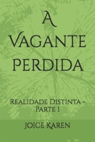 A Vagante Perdida: Realidade Distinta - Parte 1 B09X4KTZD1 Book Cover