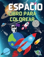 Libro para colorear del espacio: Colorear el espacio exterior con planetas, astronautas, naves espaciales y cohetes (libros infantiles para colorear) 1365383350 Book Cover