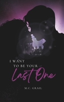 I Want to be Your Last One B0F1DKKQBK Book Cover