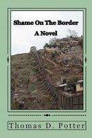 Shame on the Border 1461018757 Book Cover