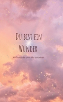 Du bist ein Wunder: Ein Mutmachbuch mit 40 Texten zum Lesen, Fühlen & Selberschreiben – für Kinder mit ADHS, großem Herzen und wildem Kopf (German Edition) B0F3HGLHYK Book Cover