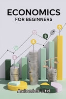 Economics for Beginners: A Simple, Practical Guide to Supply, Demand, and Budgeting B0FBL3JBSF Book Cover