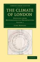 The Climate of London: Deduced from Meteorological Observations 1023729199 Book Cover